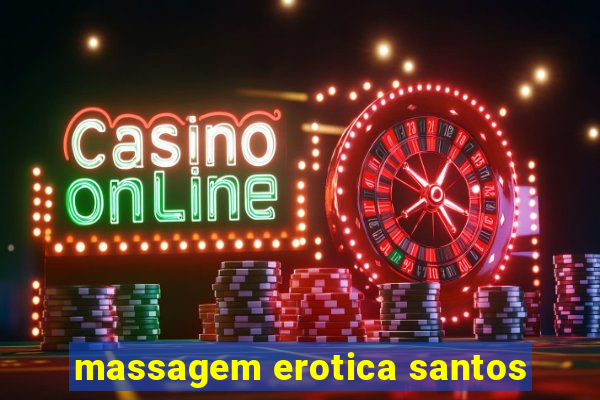 massagem erotica santos